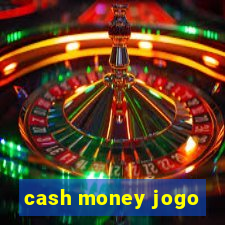 cash money jogo